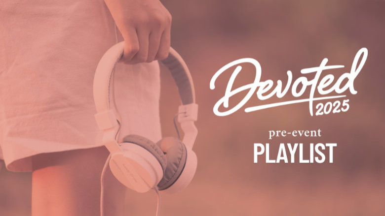 Devoted Pre-Event Playlist