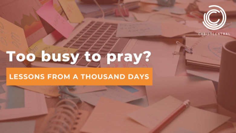 Too busy to pray?